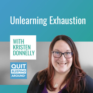358: Unlearning Exhaustion with Kristen Donnelly