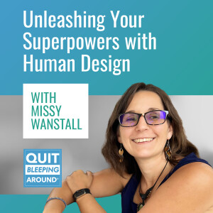 393: Unleashing Your Superpowers with Human Design with Missy Wanstall