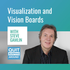 300: Visualization and Vision Boards with Steve Gamlin