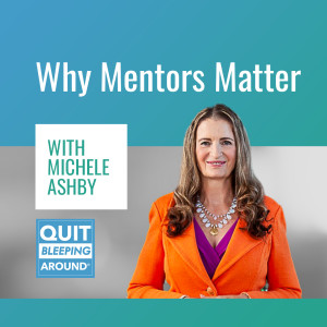 309: Why Mentors Matter with Michele Ashby