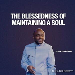 The Blessedness Of Maintaining A Soul