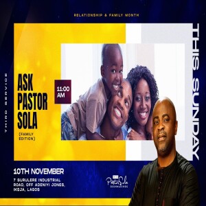 ASK PASTOR SOLA, (FAMILY MONTH) EDITION | THIRD SERVICE | NOVEMBER 10TH 2024