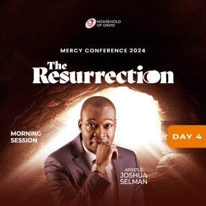 Apostle Joshua Selman (Mercy Conference 2024 - The Resurrection) - Day 4 Morning - February 3, 2024
