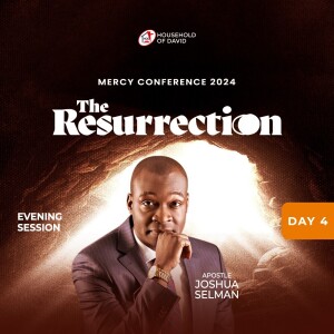 Apostle Joshua Selman (Mercy Conference 2024 - The Resurrection) - Day 4 Evening - February 3, 2024