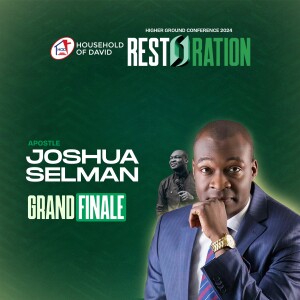 APOSTLE JOSHUA SELMAN AT HIGHER GROUND CONFERENCE 2024 (RESTORATION) - THIRD SESSION | HOUSEHOLD OF DAVID