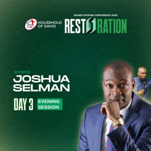 APOSTLE JOSHUA SELMAN AT HIGHER GROUND CONFERENCE 2024 (RESTORATION) - SECOND SESSION | HOUSEHOLD OF DAVID