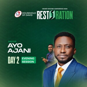 PASTOR AYO AJANI AT HIGHER GROUND CONFERENCE 2024 (RESTORATION) - SECOND SESSION | HOUSEHOLD OF DAVID