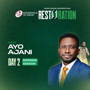 PASTOR AYO AJANI AT HIGHER GROUND CONFERENCE 2024 (RESTORATION) - FIRST SESSION | HOUSEHOLD OF DAVID