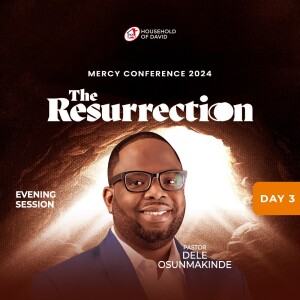 Pastor Dele Osunmakinde  (Mercy Conference 2024 - The Resurrection) - Day 3 Evening - February 2, 2024