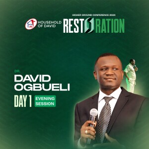 DR. DAVID OGBUELI AT HIGHER GROUND CONFERENCE 2024 (RESTORATION) | HOUSEHOLD OF DAVID