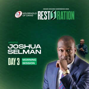 APOSTLE JOSHUA SELMAN AT HIGHER GROUND CONFERENCE 2024 (RESTORATION) - FIRST SESSION | HOUSEHOLD OF DAVID