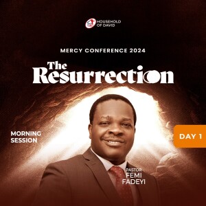 Pastor Femi Fadeyi (Mercy Conference 2024 - The Resurrection) - Day 1 - January 31, 2024