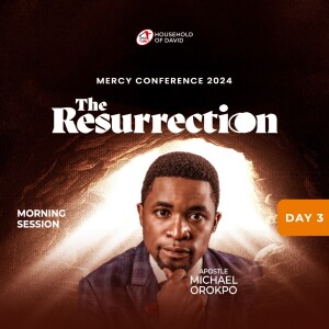 Apostle Michael Orokpo  (Mercy Conference 2024 - The Resurrection) - Day 3 Morning - February 2, 2024