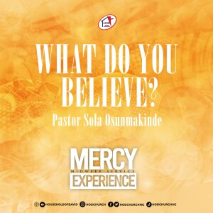 WHAT DO YOU BELIEVE? - By Pastor Sola Osunmakinde - (Midweek Service - July 19, 2023)