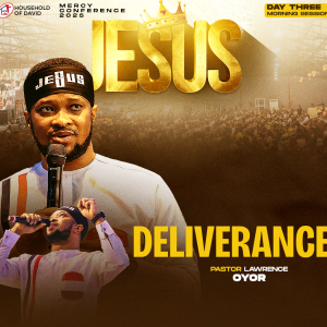 DELIVERANCE - PASTOR LAWRENCE OYOR - MERCY CONFERENCE 2025 - DAY 3 MORNING