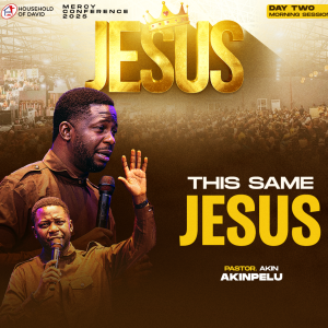 THE SAME JESUS - PASTOR AKIN AKINPELU - MERCY CONFERENCE 2025 - DAY 2 MORNING