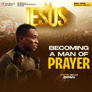 BECOMING A MAN OF PRAYER - PASTOR BOLAJI IDOWU - MERCY CONFERENCE 2025 - DAY 1 EVENING