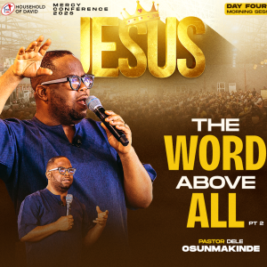 THE WORD ABOVE ALL (PART 2) - PASTOR DELE OSUNMAKINDE - MERCY CONFERENCE 2025 - DAY 4 MORNING