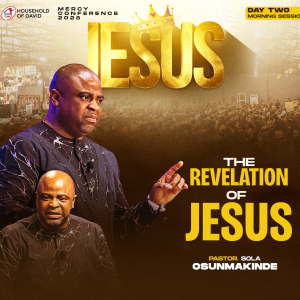 THE REVELATION OF JESUS - PASTOR SOLA OSUNMAKINDE - MERCY CONFERENCE 2025 - DAY 2 MORNING