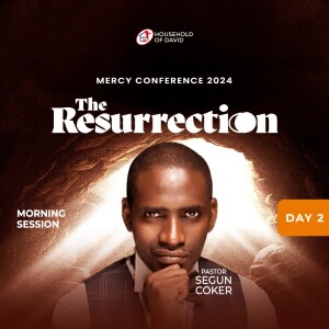 Pastor Segun Coker (Mercy Conference 2024 - The Resurrection) - Day 2 Morning - February 1, 2024