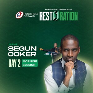 PASTOR SEGUN COKER AT HIGHER GROUND CONFERENCE 2024 (RESTORATION) | HOUSEHOLD OF DAVID