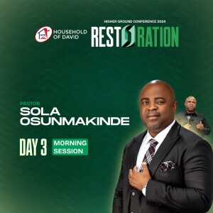 PASTOR SOLA OSUNMAKINDE AT HIGHER GROUND CONFERENCE 2024 (RESTORATION) | HOUSEHOLD OF DAVID