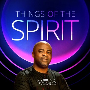 HOW TO GROW SPIRITUALLY: BUILDING CAPACITY BY PASTOR SOLA OSUNMAKINDE | THINGS OF THE SPIRIT | SEPTEMBER 1ST 2024