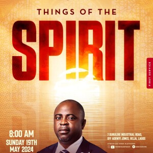 MAKING RIGHT DECISIONS (PART 2) BY PASTOR SOLA OSUNMAKINDE | RESTORATION SERIES | THINGS OF THE SPIRIT | MAY 19, 2024