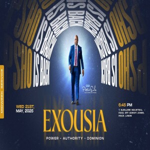 THE TRANSFORMATIVE POWER OF YOUR WORDS | EXOUSIA | PASTOR SOLA OSUNMAKINDE | 21ST MAY 2025