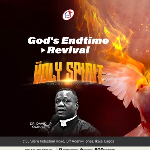 THE HOLY SPIRIT - GOD’S ENDTIME REVIVAL - By Dr David Ogbueli - (Mercy Encounters - July 1, 2023)