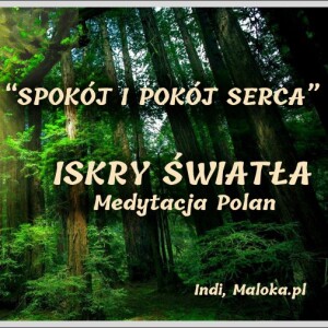 ISKRY ŚWIATŁA, Medytacja Polan (03.2023): POKÓJ I SPOKÓJ SERCA...