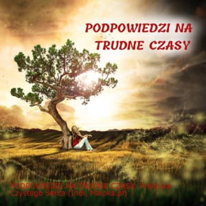 PODPOWIEDZI NA TRUDNE CZASY: Praktyka Czystego Serca (Indi, Maloka.pl)
