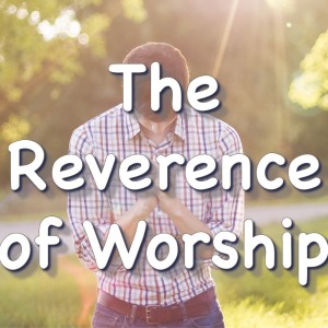 The Reverence of Worship (Jordan Shouse)