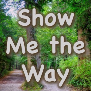 Show Me the Way (Jordan Shouse)