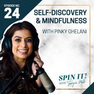 #24 Self Discovery and Mindfullness with Pinky Ghelani