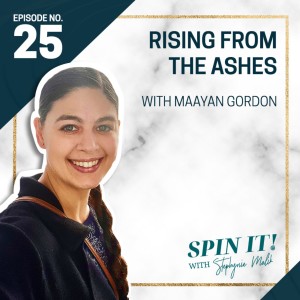 #25 Rising from the Ashes with Maayan Gordon