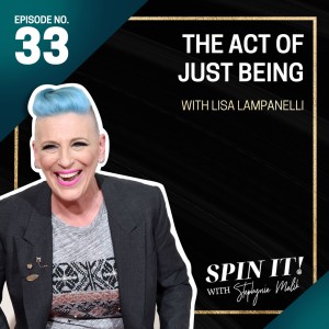 #33: The Act of ”Just Being” with Lisa Lampanelli