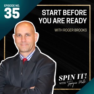 #35: Start Before You Are Ready with Roger Brooks