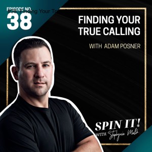 #38: Finding Your True Calling with Adam Posner