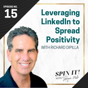 #15: Leveraging LinkedIn to Spread Positivity with Richard DiPilla