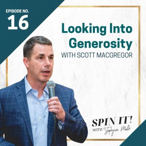 #16: Looking Into Generosity with Scott MacGregor