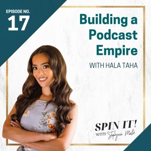 #17: Building a Podcast Empire with Hala Taha