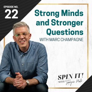 #22: Strong Minds and Stronger Questions with Marc Champagne