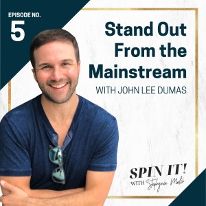 #5: Stand Out From the Mainstream with John Lee Dumas