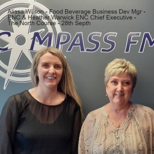 Alissa Wilson - Food Beverage Business Dev Mgr - ENC & Heather Warwick ENC Chief Executive - The North Course - 28th Septh