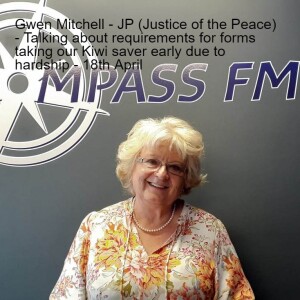 Gwen Mitchell - JP (Justice of the Peace) - Talking about requirements for forms taking our Kiwi saver early due to hardship - 18th April