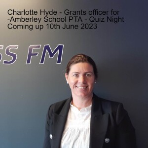 Charlotte Hyde - Grants officer for -Amberley School PTA - Quiz Night Coming up on 10th June