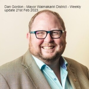 Dan Gordon - Mayor Waimakariri District - Weekly update 21st Feb 2023