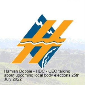 Hamish Dobbie - HDC - CEO talking about upcoming local body elections 25th July 2022