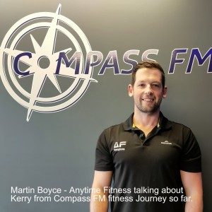 Martin Boyce - Anytime Fitness talking about Kerry from Compass FM fitness Journey so far.